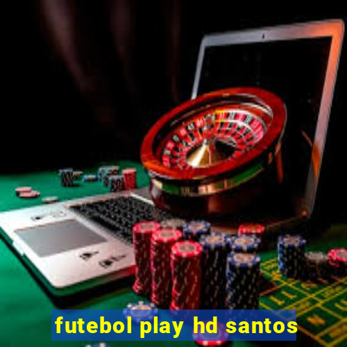 futebol play hd santos